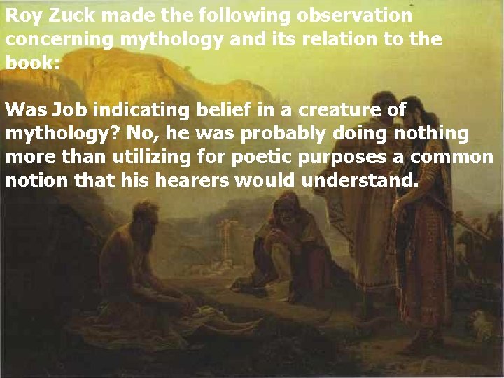 Roy Zuck made the following observation concerning mythology and its relation to the book: