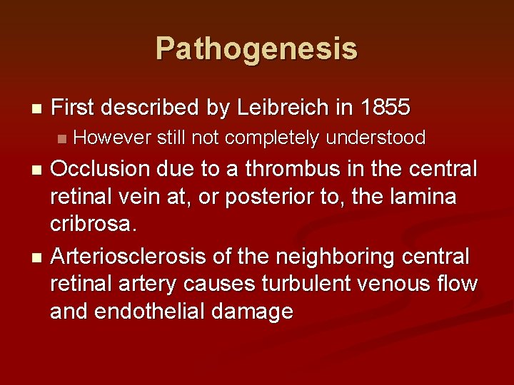 Pathogenesis n First described by Leibreich in 1855 n However still not completely understood Pathogenesis n First described by Leibreich in 1855 n However still not completely understood