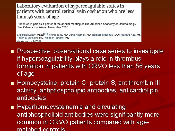 n n n Prospective, observational case series to investigate if hypercoagulability plays a role n n n Prospective, observational case series to investigate if hypercoagulability plays a role