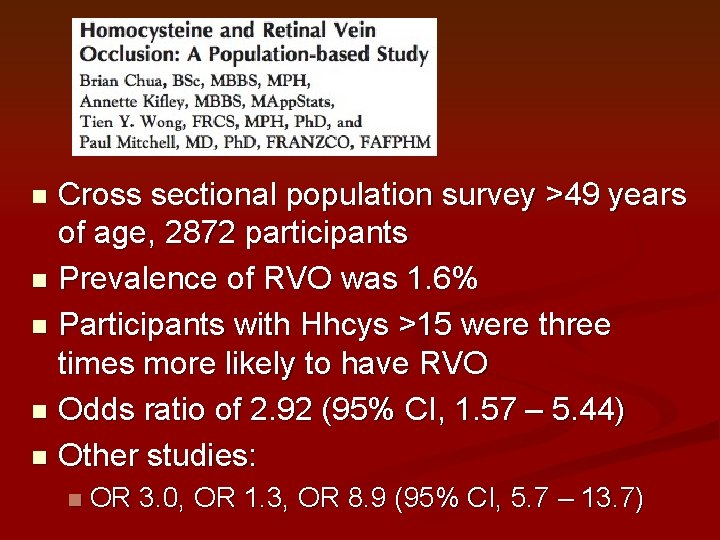 Cross sectional population survey >49 years of age, 2872 participants n Prevalence of RVO Cross sectional population survey >49 years of age, 2872 participants n Prevalence of RVO