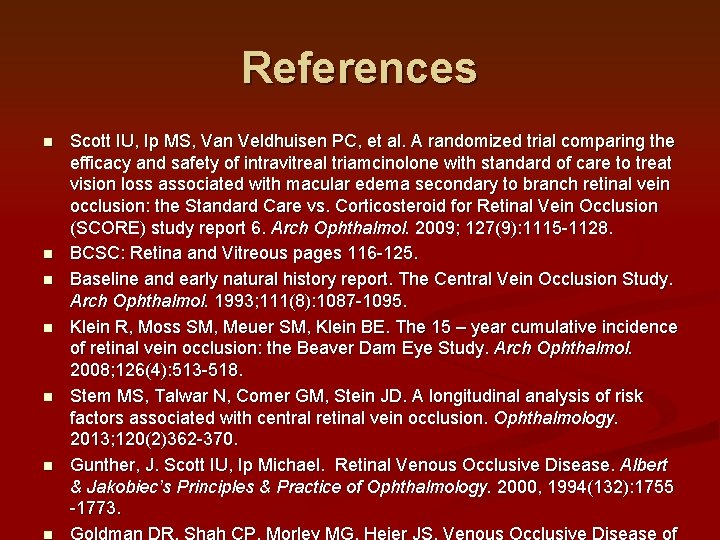 References n n n Scott IU, Ip MS, Van Veldhuisen PC, et al. A References n n n Scott IU, Ip MS, Van Veldhuisen PC, et al. A