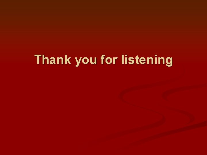Thank you for listening Thank you for listening