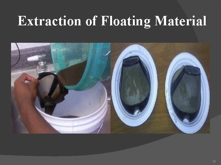 Extraction of Floating Material 10 