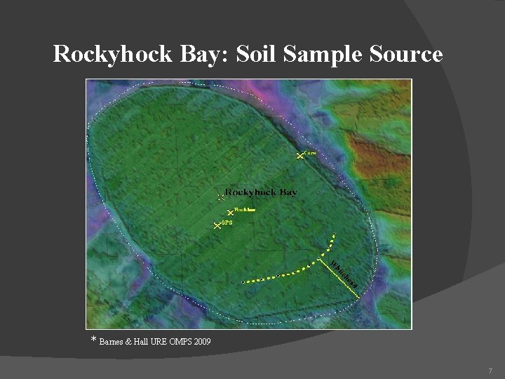 Rockyhock Bay: Soil Sample Source * Barnes & Hall URE OMPS 2009 7 