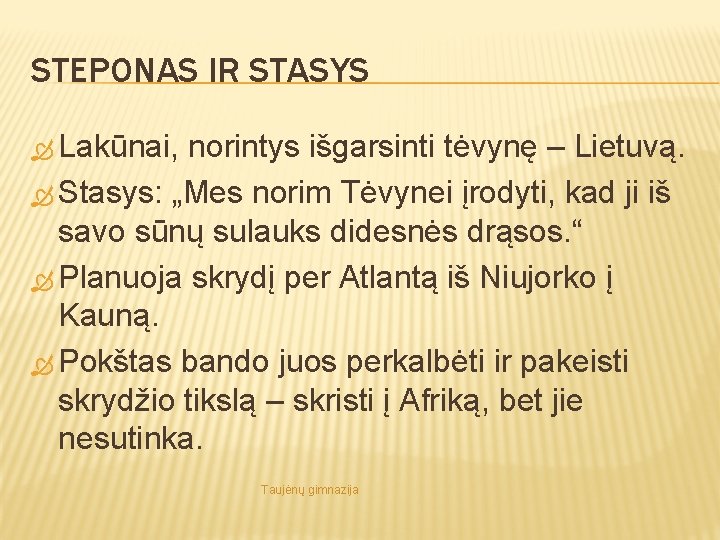 STEPONAS IR STASYS Lakūnai, norintys išgarsinti tėvynę – Lietuvą. Stasys: „Mes norim Tėvynei įrodyti,