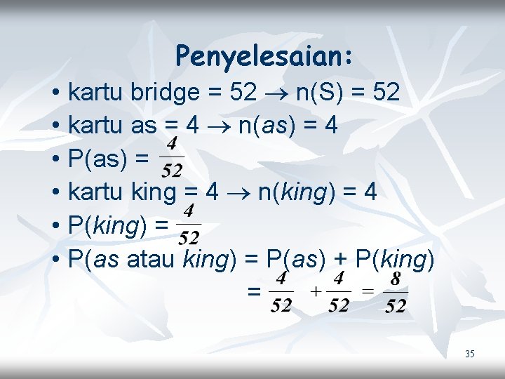 Penyelesaian: • kartu bridge = 52 n(S) = 52 • kartu as = 4