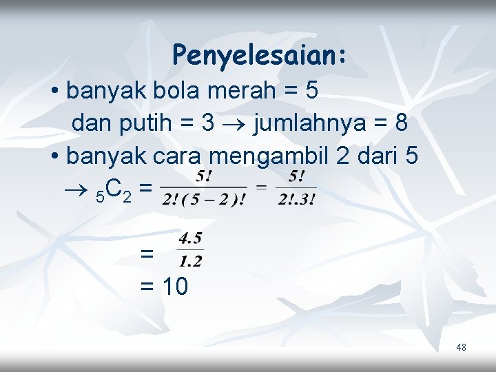 Penyelesaian: • banyak bola merah = 5 dan putih = 3 jumlahnya = 8