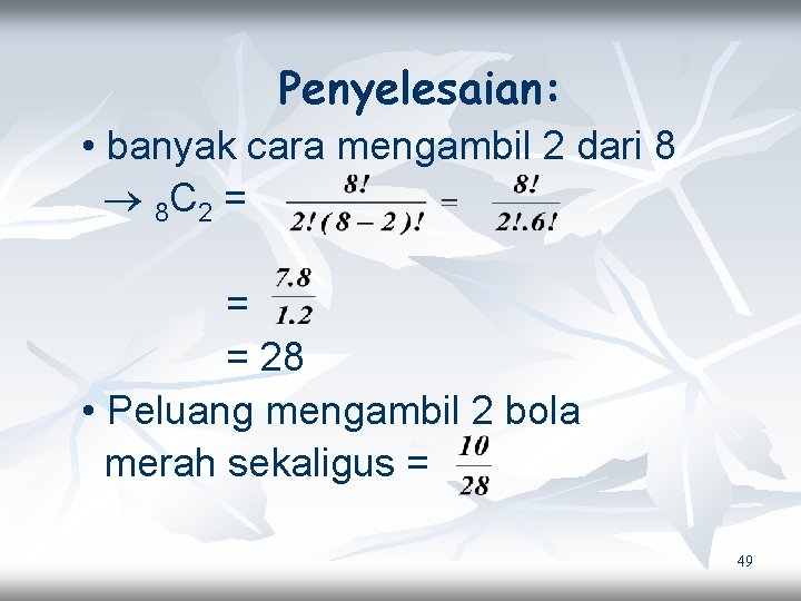 Penyelesaian: • banyak cara mengambil 2 dari 8 8 C 2 = = =