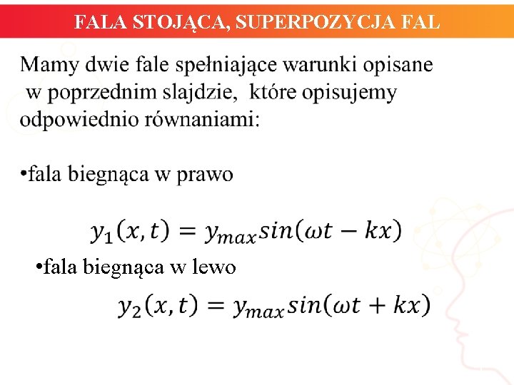 FALA STOJĄCA, SUPERPOZYCJA FAL • fala biegnąca w lewo 5 