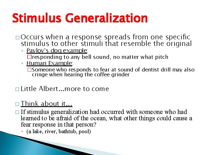 Stimulus Generalization � Occurs when a response spreads from one specific stimulus to other