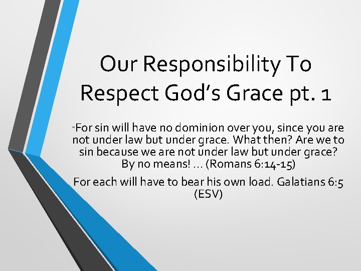 Our Responsibility To Respect God’s Grace pt. 1 For sin will have no dominion