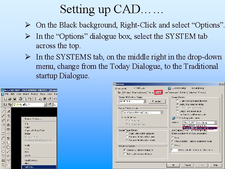 Setting up CAD…… Ø On the Black background, Right-Click and select “Options”. Ø In