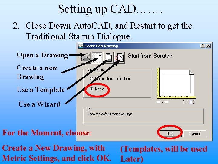 Setting up CAD……. 2. Close Down Auto. CAD, and Restart to get the Traditional