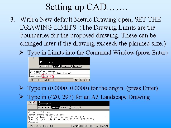 Setting up CAD……. 3. With a New default Metric Drawing open, SET THE DRAWING