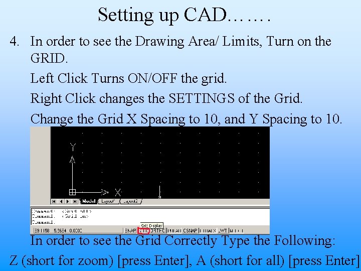 Setting up CAD……. 4. In order to see the Drawing Area/ Limits, Turn on
