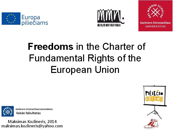 Freedoms in the Charter of Fundamental Rights of the European Union Maksimas Kozlineris, 2014
