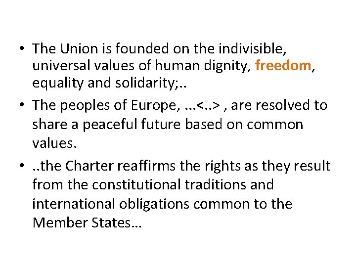  • The Union is founded on the indivisible, universal values of human dignity,