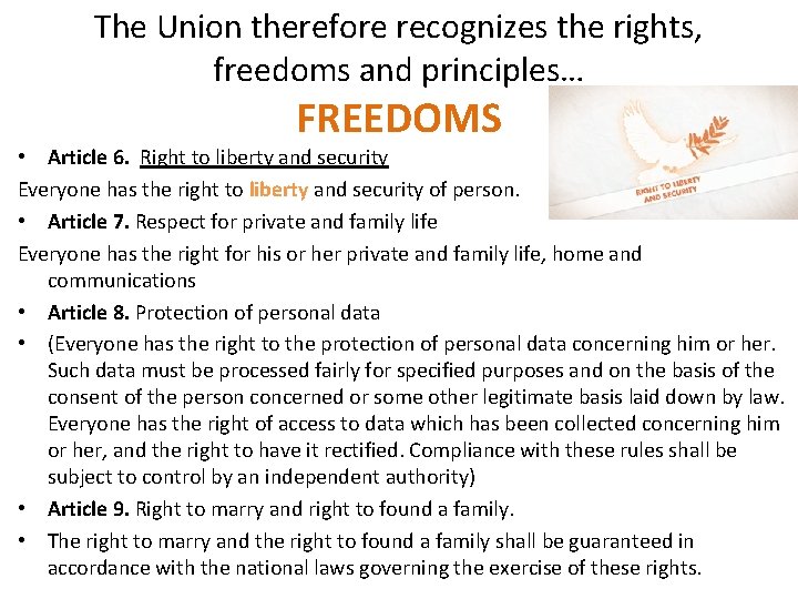 The Union therefore recognizes the rights, freedoms and principles… FREEDOMS • Article 6. Right