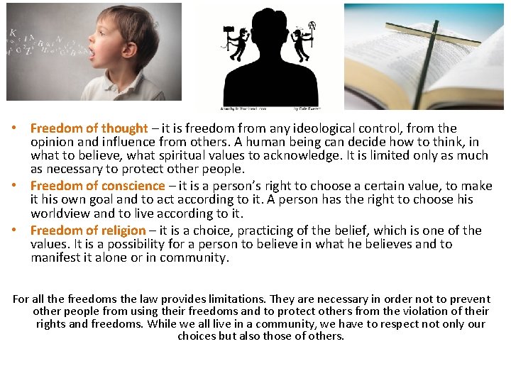  • Freedom of thought – it is freedom from any ideological control, from