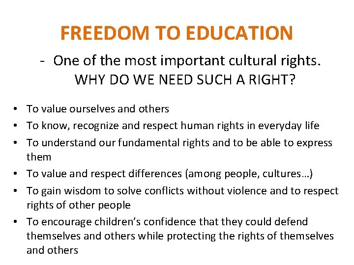 FREEDOM TO EDUCATION - One of the most important cultural rights. WHY DO WE