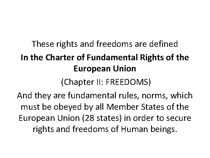 These rights and freedoms are defined In the Charter of Fundamental Rights of the