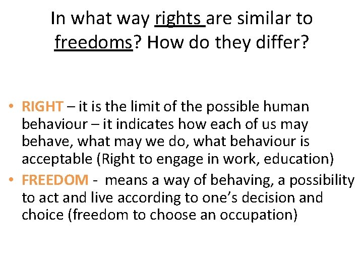 In what way rights are similar to freedoms? How do they differ? • RIGHT