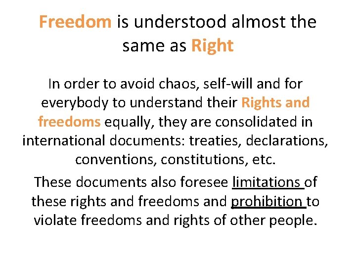 Freedom is understood almost the same as Right In order to avoid chaos, self-will