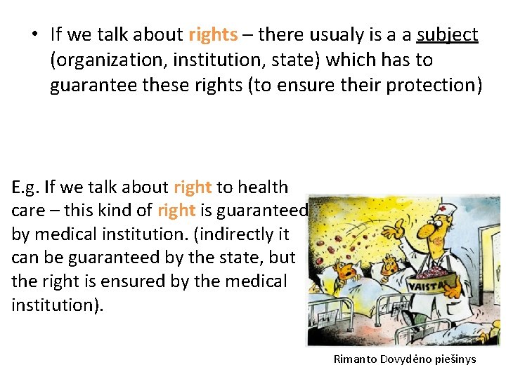  • If we talk about rights – there usualy is a a subject