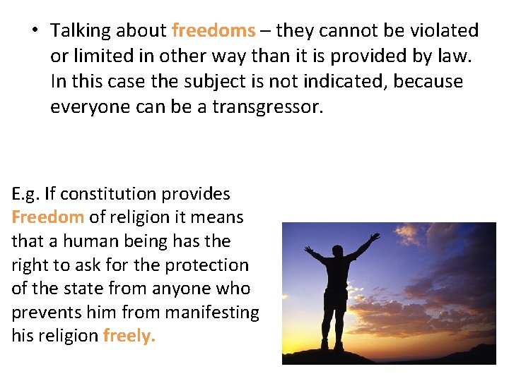  • Talking about freedoms – they cannot be violated or limited in other