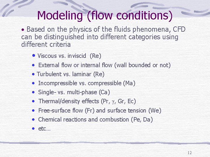 Modeling (flow conditions) • Based on the physics of the fluids phenomena, CFD can