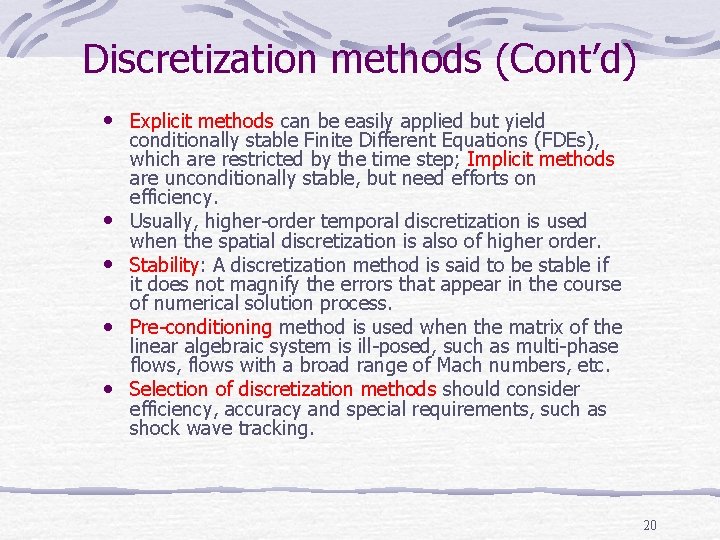 Discretization methods (Cont’d) • Explicit methods can be easily applied but yield conditionally stable