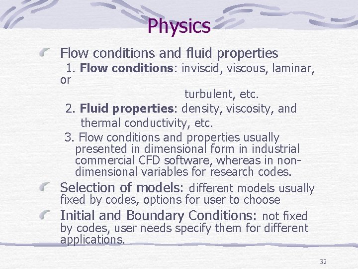 Physics Flow conditions and fluid properties 1. Flow conditions: inviscid, viscous, laminar, or turbulent,