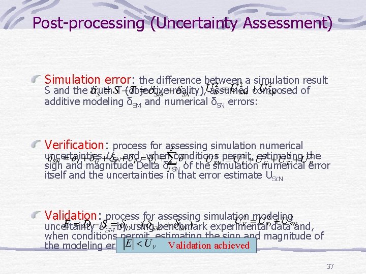Post-processing (Uncertainty Assessment) Simulation error: the difference between a simulation result S and the