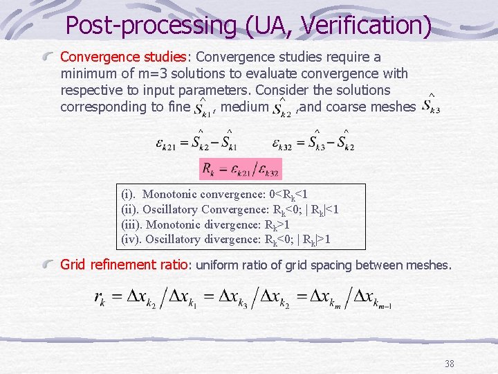 Post-processing (UA, Verification) Convergence studies: Convergence studies require a minimum of m=3 solutions to