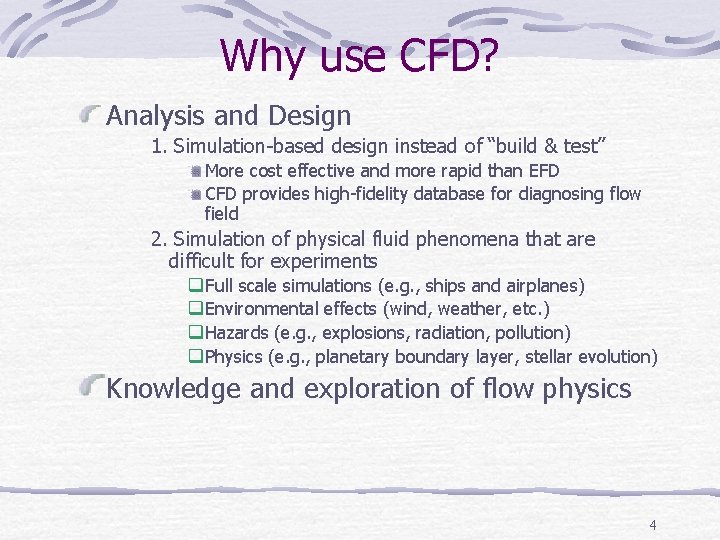 Why use CFD? Analysis and Design 1. Simulation-based design instead of “build & test”