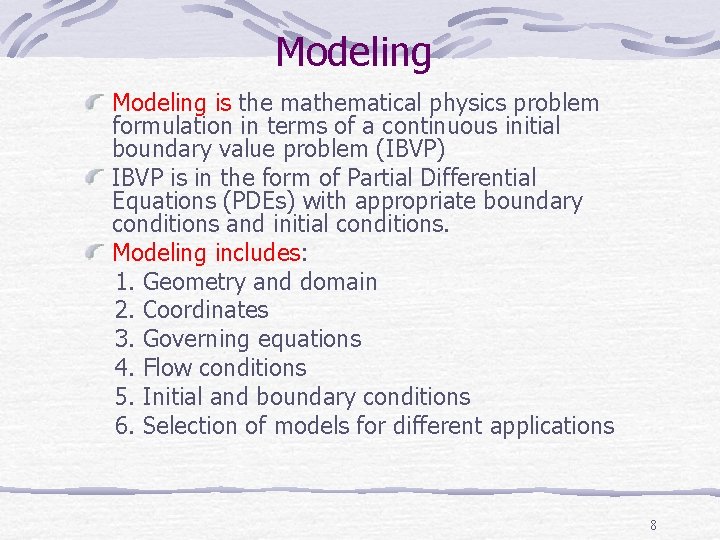 Modeling is the mathematical physics problem formulation in terms of a continuous initial boundary