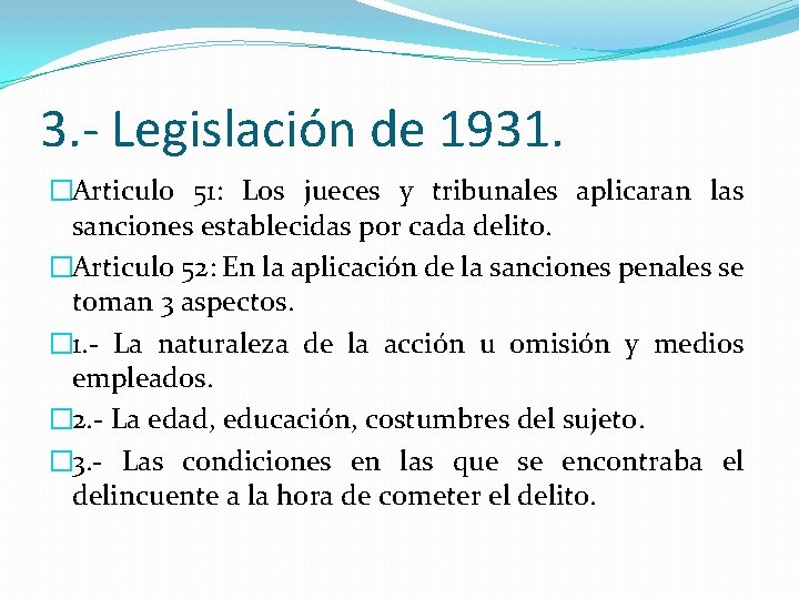3. - Legislación de 1931. �Articulo 51: Los jueces y tribunales aplicaran las sanciones