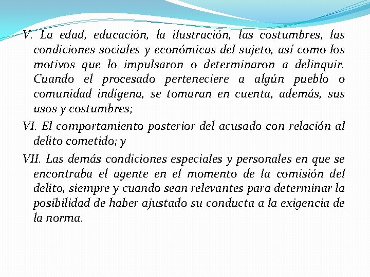 V. La edad, educación, la ilustración, las costumbres, las condiciones sociales y económicas del