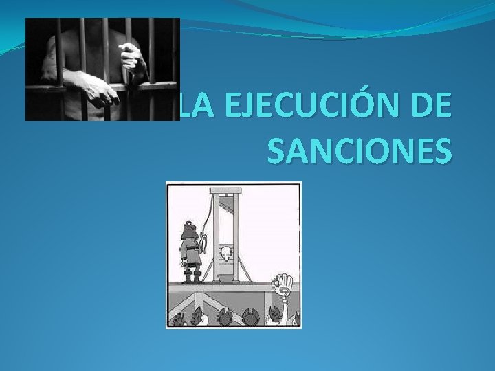 6. -LA EJECUCIÓN DE SANCIONES 