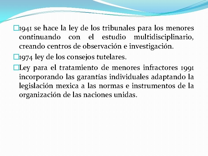 � 1941 se hace la ley de los tribunales para los menores continuando con