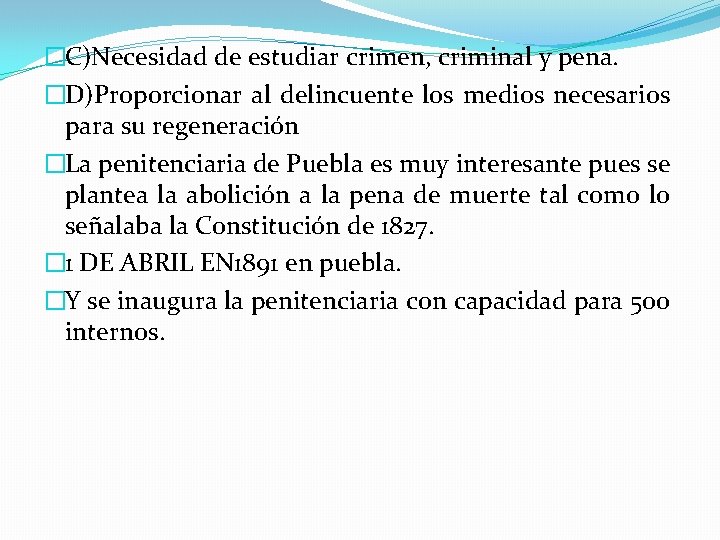 �C)Necesidad de estudiar crimen, criminal y pena. �D)Proporcionar al delincuente los medios necesarios para