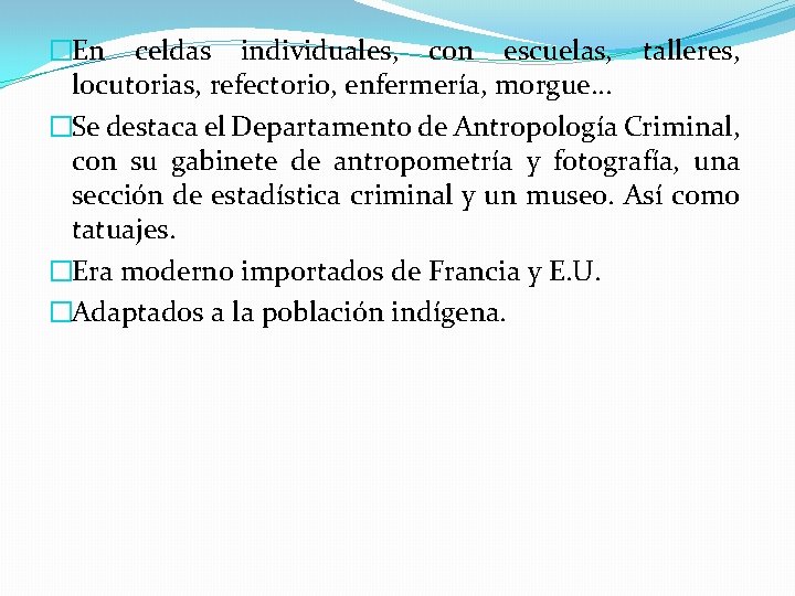 �En celdas individuales, con escuelas, talleres, locutorias, refectorio, enfermería, morgue… �Se destaca el Departamento