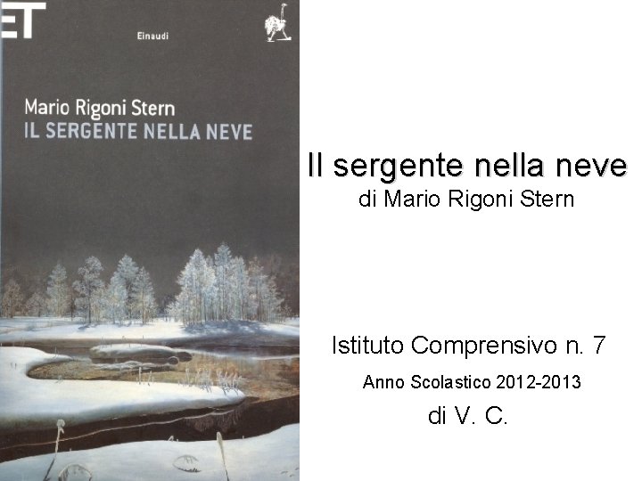 Mario Rigoni Stern Il Sergente Nella Neve Il sergente nella neve di Mario Rigoni Stern