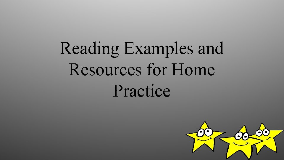 Reading Examples and Resources for Home Practice 