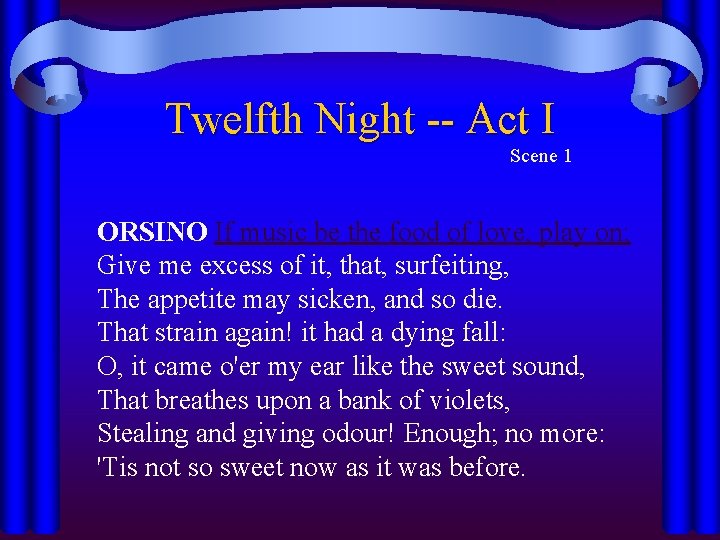 Twelfth Night -- Act I Scene 1 ORSINO If music be the food of