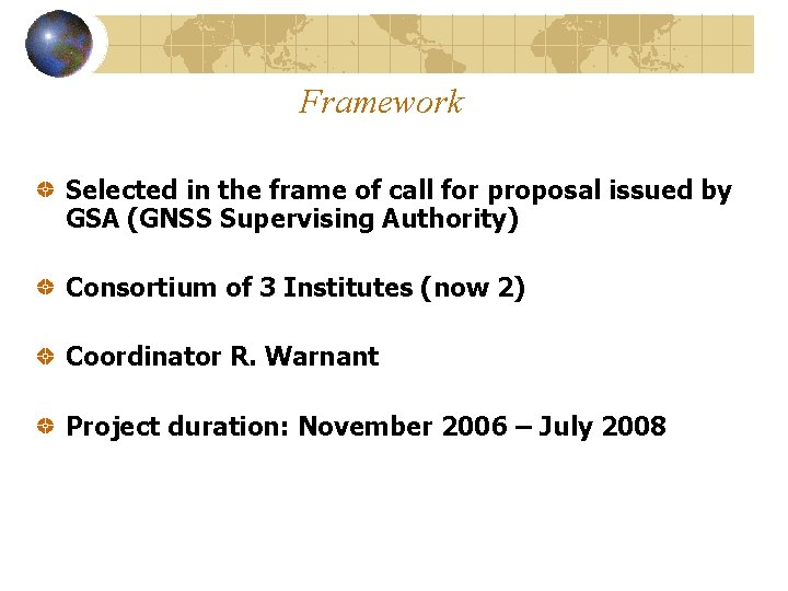 Framework Selected in the frame of call for proposal issued by GSA (GNSS Supervising