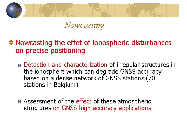 Nowcasting the effet of ionospheric disturbances on precise positioning Detection and characterization of irregular