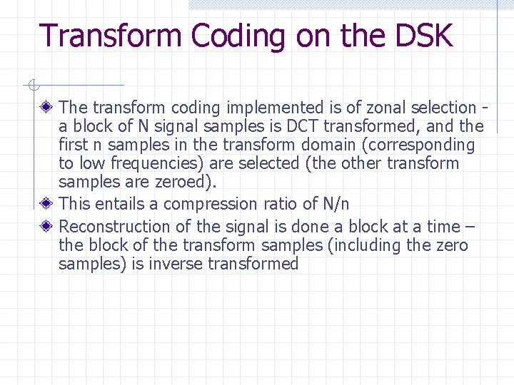 Transform Coding on the DSK The transform coding implemented is of zonal selection a