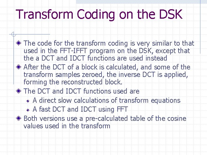 Transform Coding on the DSK The code for the transform coding is very similar