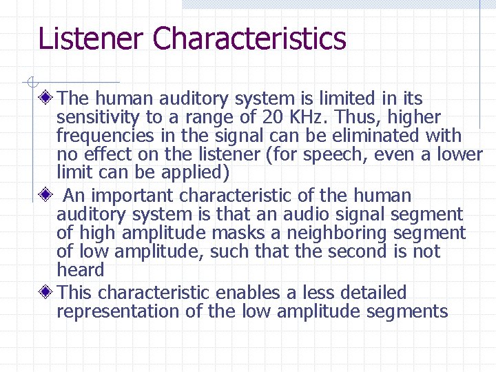 Listener Characteristics The human auditory system is limited in its sensitivity to a range
